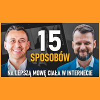 #368 | 15 Sposobów na Poprawę MOWY CIAŁA w Internecie | Jakub B. Bączek i Marcin Osman