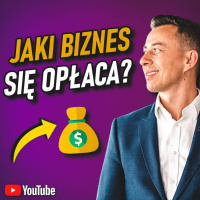 #287 | Jaki Biznes OPŁACA SIĘ Rozpocząć? Jak Zacząć DZIAŁAĆ?