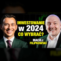 #494 | W jakie firmy warto INWESTOWAĆ w 2024 roku? (Maciej Filipkowski)