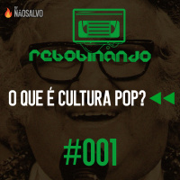 Rebobinando S01E01 - O que é cultura pop?