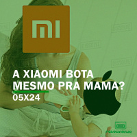 A Xiaomi bota mesmo pra mama? | Rebobinando S05E24