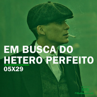 Em busca do HÉTERO PERFEITO | Rebobinando S05E29