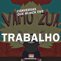 A conversa que nunca tive sobre TRABALHO