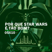Por que STAR WARS é tão bom? | Rebobinando S05E10