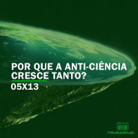 Por que a anti-ciência cresce tanto? | Rebobinando S05E13