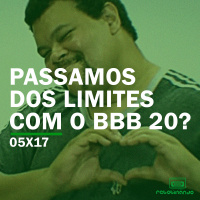Passamos dos limites com o BBB 20? | Rebobinando S05E17
