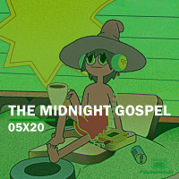 The Midnight Gospel | Rebobinando S05E20