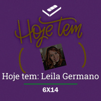 Hoje tem: Leila Germano