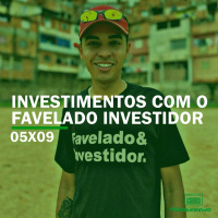 Investimentos com o FAVELADO INVESTIDOR | Rebobinando S05E09