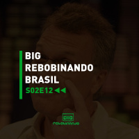 Big Rebobinando Brasil | Rebobinando S02E12