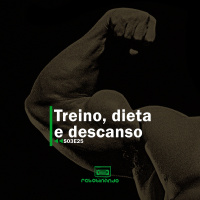 Treino, dieta e descanso | Rebobinando S03E25