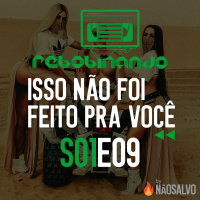 Rebobinando S01E09 - Isso não foi feito para você