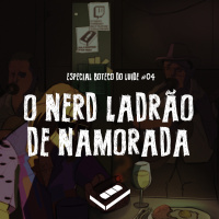 O nerd ladrão de namorada | Boteco do Luide #04
