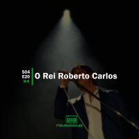 O Rei Roberto Carlos | Rebobinando S04E20