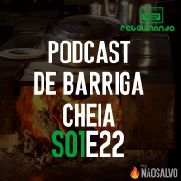 Rebobinando S01E22 - Podcast de barriga cheia