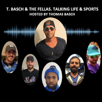 T.basch And The Fellas. Talking Life  Sports