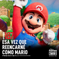 Ep 187: Esa Vez Que Reencarné Como Mario