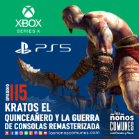 Ep 115: Kratos el Quinceañero y la Guerra de Consolas Remasterizada