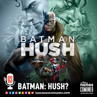 Ep 93: Batman: HUSH?