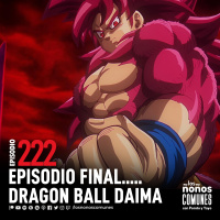Ep 222: Episodio Final...Dragon Ball Daima
