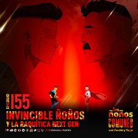 Ep 155: Invincible Ñoños y la Raquítica Next Gen