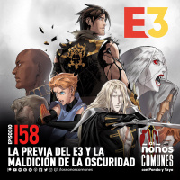 Ep 158: La Previa del E3 y la Maldición de la Oscuridad