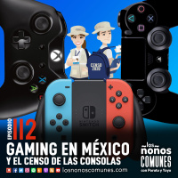 Ep 112: Gaming en México y el Censo de las Consolas