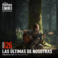 Ep 126: Las Últimas de Nosotras