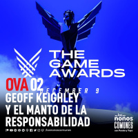 Ep OVA 02: Geoff Keighley y el Manto de la Responsabilidad
