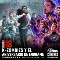 Ep 118: K-Zombies y el Aniversario de Endgame