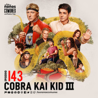 Ep 143: Cobra Kai Kid III