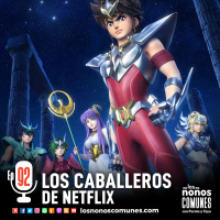 Ep 92: Los Caballeros de Netflix