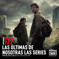 Ep 177: Las Últimas de Nosotras Las Series
