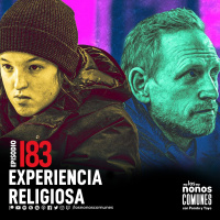 Ep 183: Experiencia Religiosa