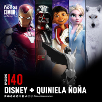 Ep 140: Disney + Quiniela Ñoña