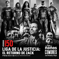 Ep 150: Liga de la Justicia: El Retorno de Zack