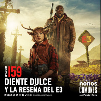 Ep 159: Diente Dulce y La Reseña del E3