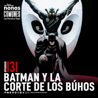 Ep 131: Batman y la Corte de los Búhos