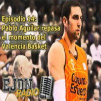 Podcast EJDN. Episodio 14: Pablo Aguilar analiza el momento del Valencia Basket