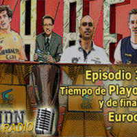 Podcast EJDN. Episodio 37: Tiempo de Playoffs y de final de Eurocup