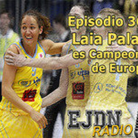 Podcast EJDN. Episodio 36: Laia Palau es campeona de Europa