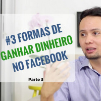 3 Formas de Ganhar Dinheiro no Facebook | Parte 3 - Felipe Moreira