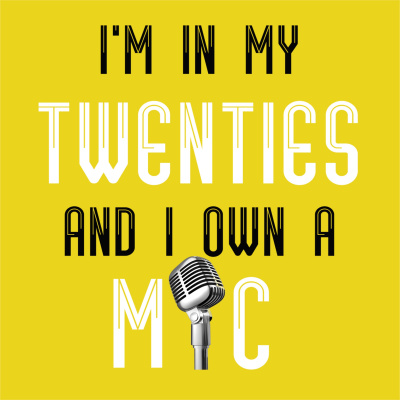 Im In My Twenties And I Own A Mic