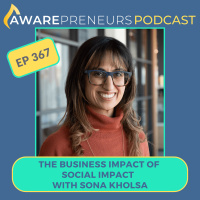 367 | The Business Impact of Social Impact with Sona Khosla