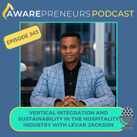 343 | Vertical Integration and Sustainability in the Hospitality Industry with Levar Jackson