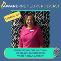 329 | Supporting the Growth of Black Businesses with Karla Causey