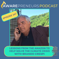 347 | Lessons from the Amazon to Help Solve the Climate Crisis with Brando Crespi