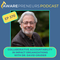 370 | Boosting Collaborative Accountability in Impact Organizations with Dr. David Gruder