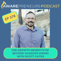 378 | The Growth Benefits of Second Chances Hiring with Scott Gates