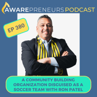 380 | A Community Building Organization Disguised As a Soccer Team with Ron Patel